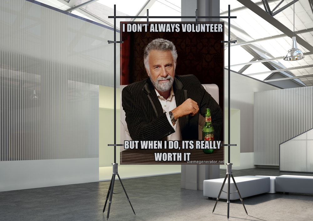 I Dont Always Volunteer