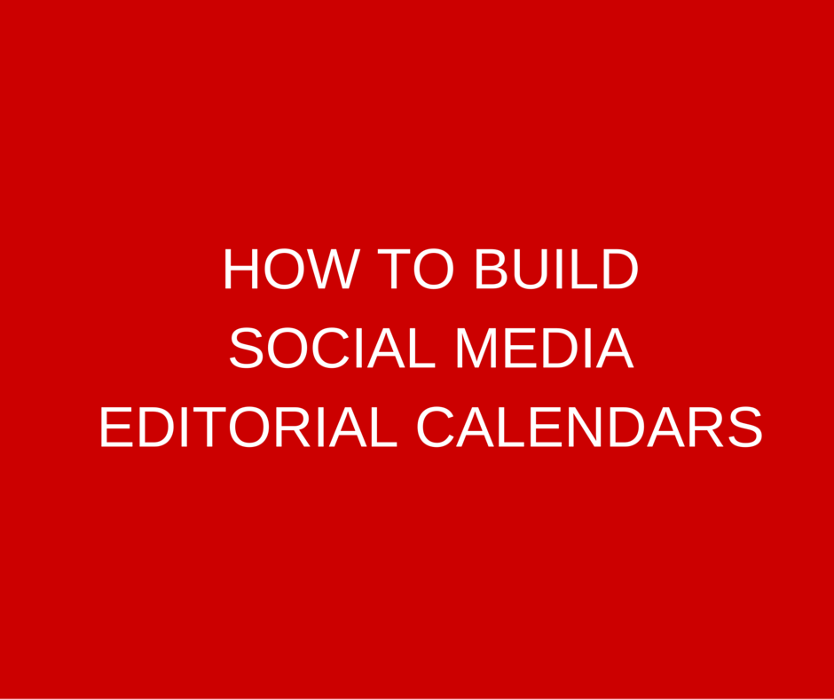 How to build Social Media Editorial Calendars