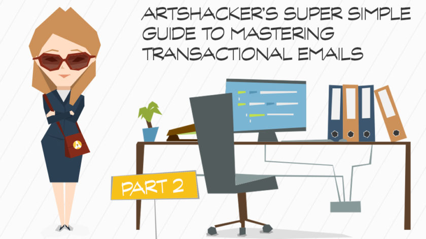 ArtsHackers Super Simple Guide To Mastering Transactional Emails Part 2