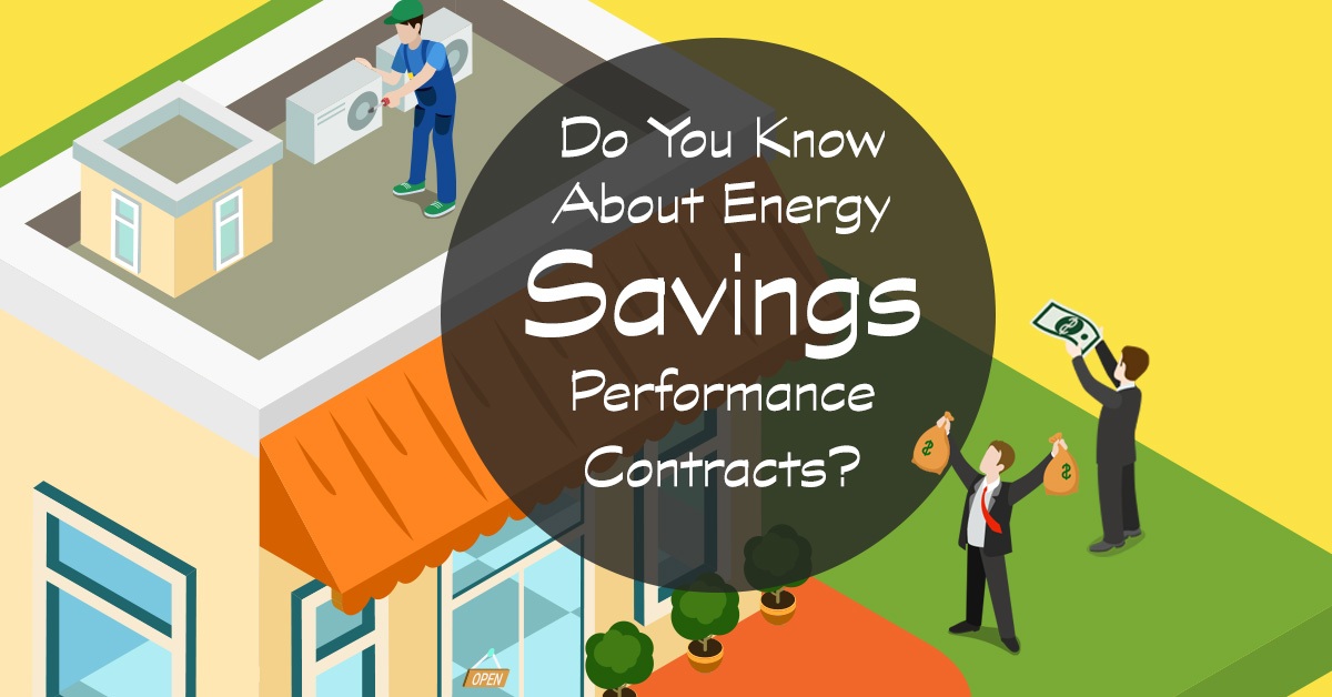 dou You Know About Energy Savings Performance Contracts?